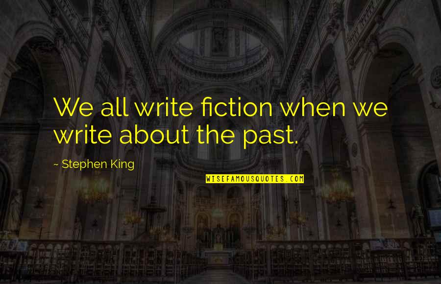 Love U But Cant Express Quotes By Stephen King: We all write fiction when we write about