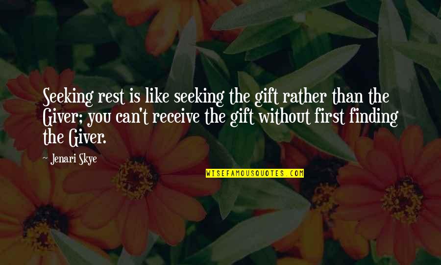 Love U Like Sister Quotes By Jenari Skye: Seeking rest is like seeking the gift rather