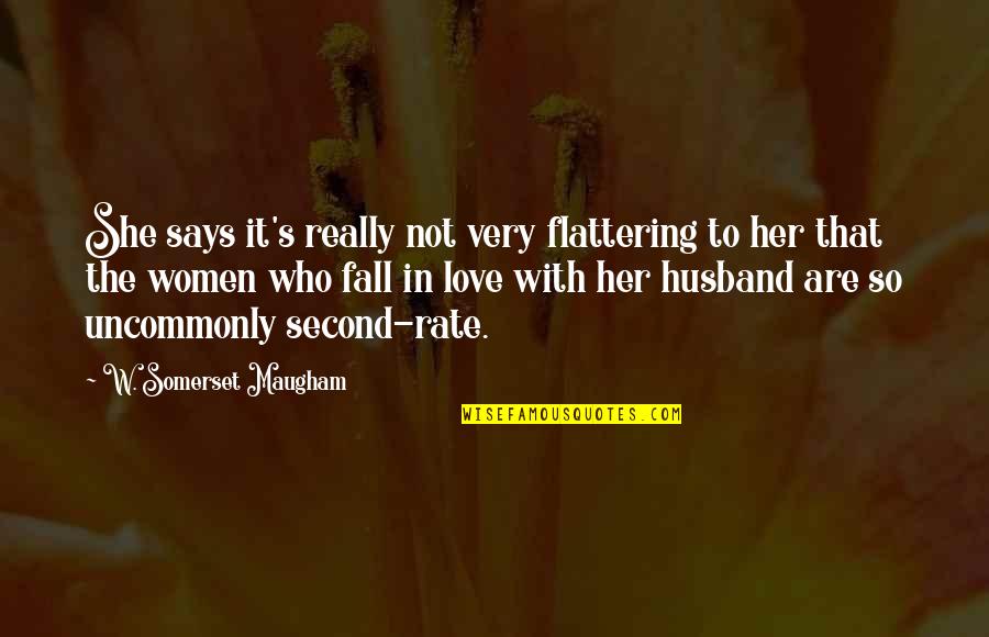 Love U Lots Like Quotes By W. Somerset Maugham: She says it's really not very flattering to
