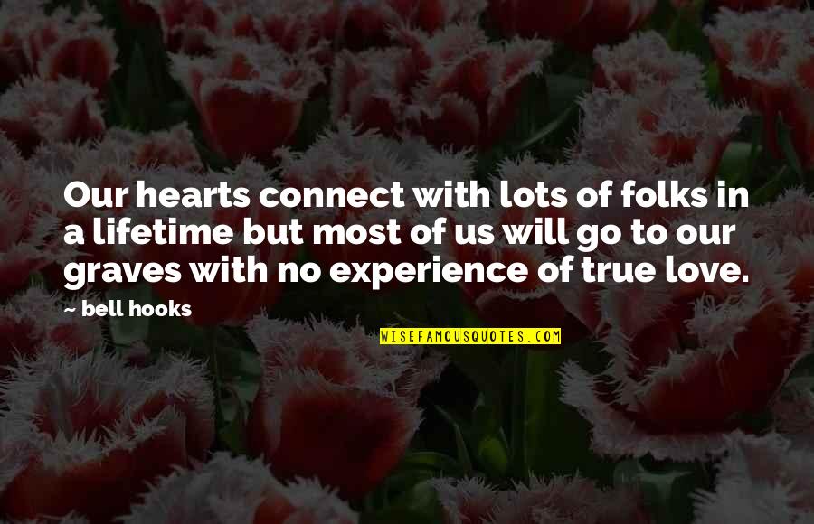 Love U Lots Quotes By Bell Hooks: Our hearts connect with lots of folks in