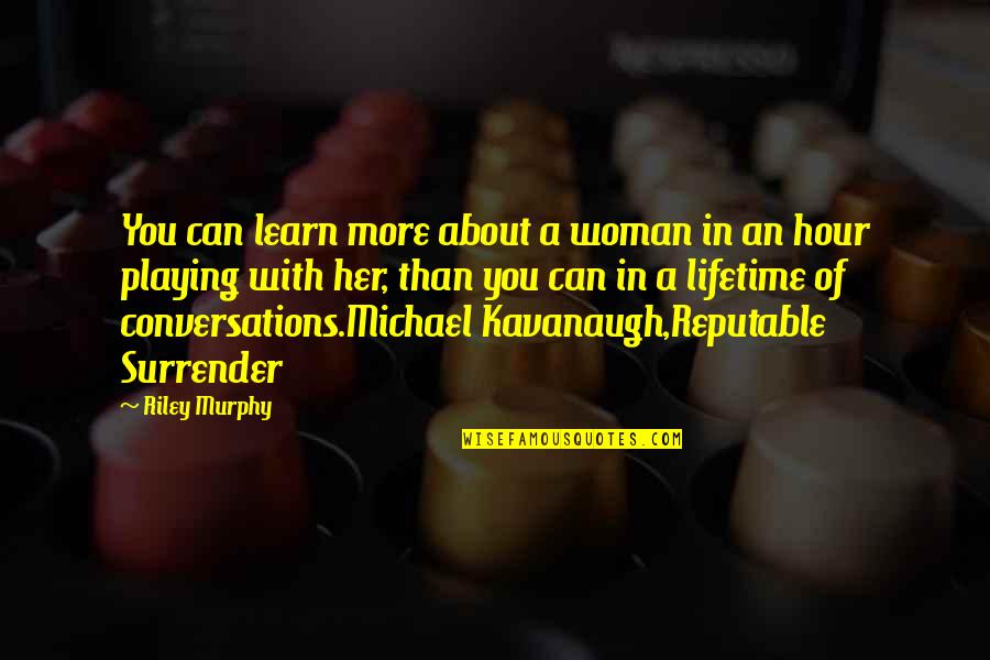 Love Unborn Child Quotes By Riley Murphy: You can learn more about a woman in