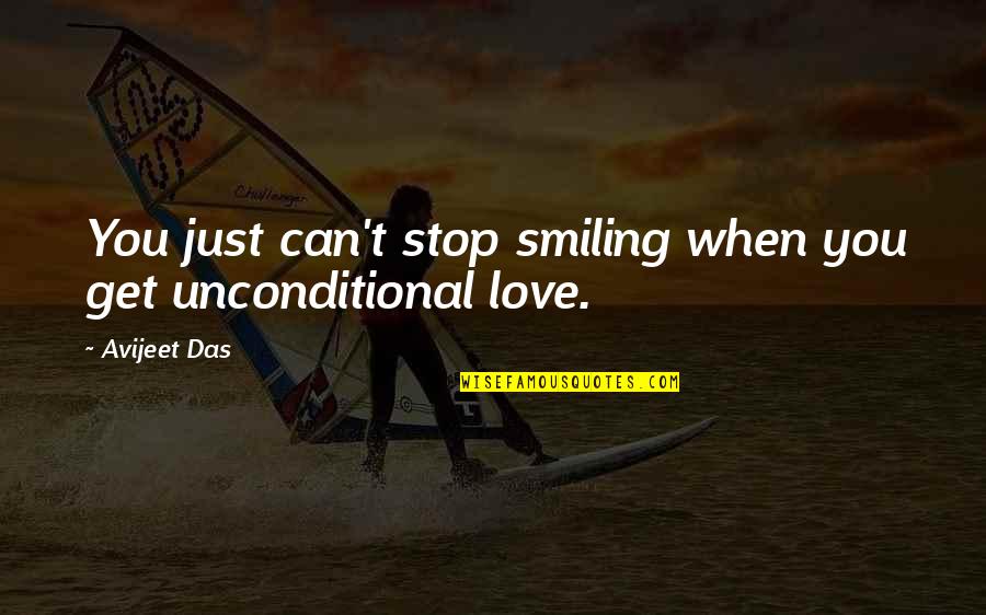 Love Unconditional Quotes By Avijeet Das: You just can't stop smiling when you get