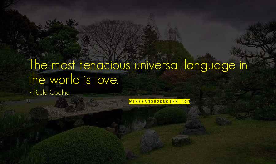 Love Universal Language Quotes By Paulo Coelho: The most tenacious universal language in the world