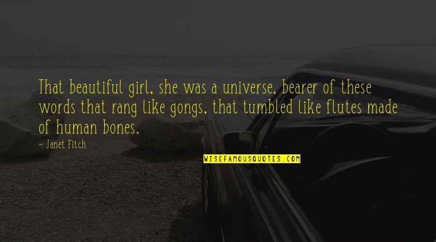 Love Unlimited Quotes By Janet Fitch: That beautiful girl, she was a universe, bearer