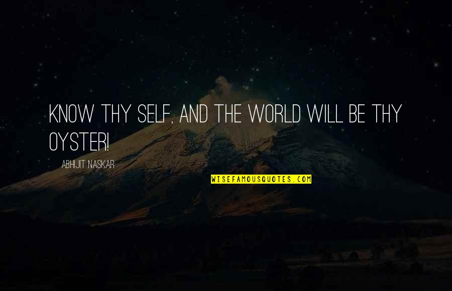 Love Unreturned Quotes By Abhijit Naskar: Know thy self, and the world will be