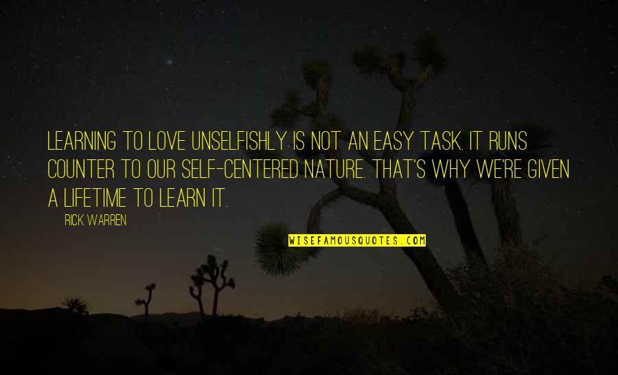 Love Unselfish Quotes By Rick Warren: Learning to love unselfishly is not an easy