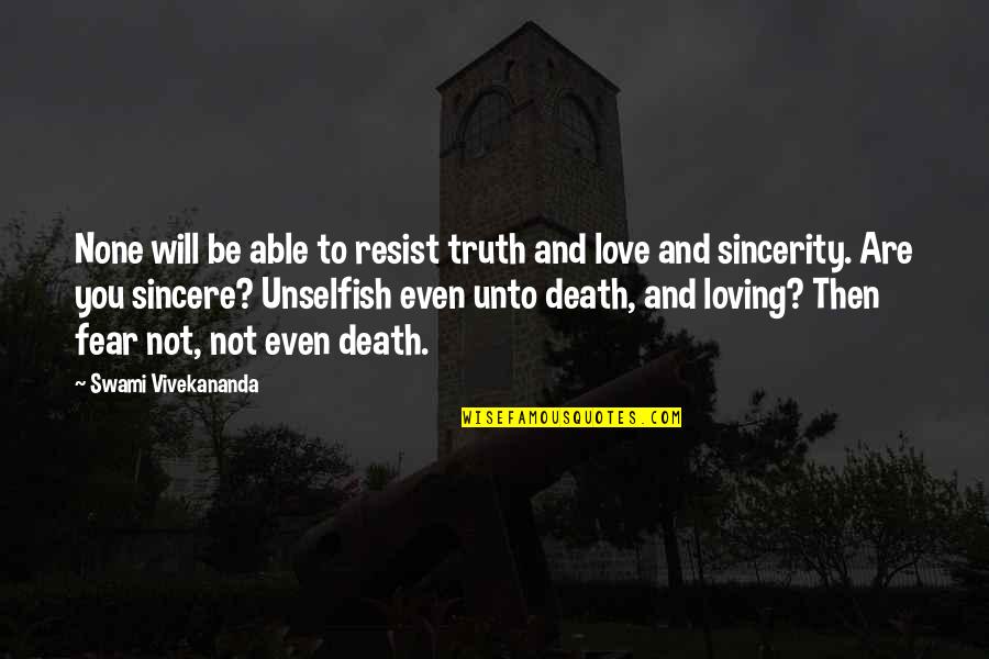 Love Unselfish Quotes By Swami Vivekananda: None will be able to resist truth and