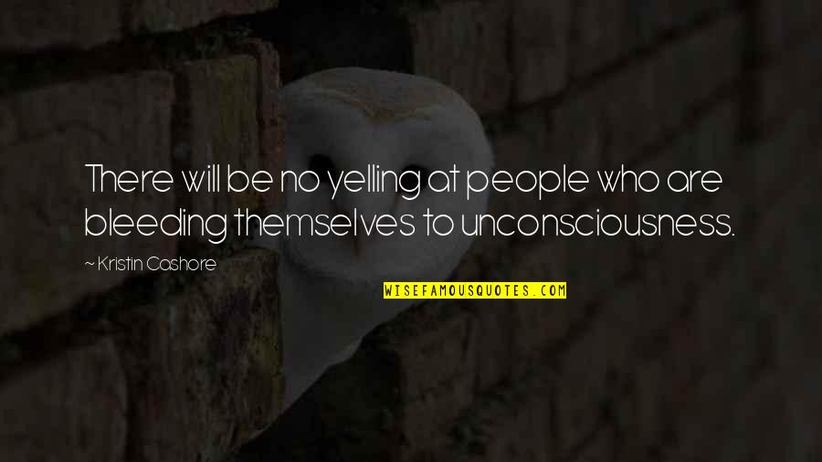 Love Unspoken Quotes By Kristin Cashore: There will be no yelling at people who
