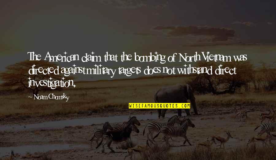 Love Until Dawn Quotes By Noam Chomsky: The American claim that the bombing of North Love Until Dawn Quotes By Noam Chomsky: The American claim that the bombing of North
