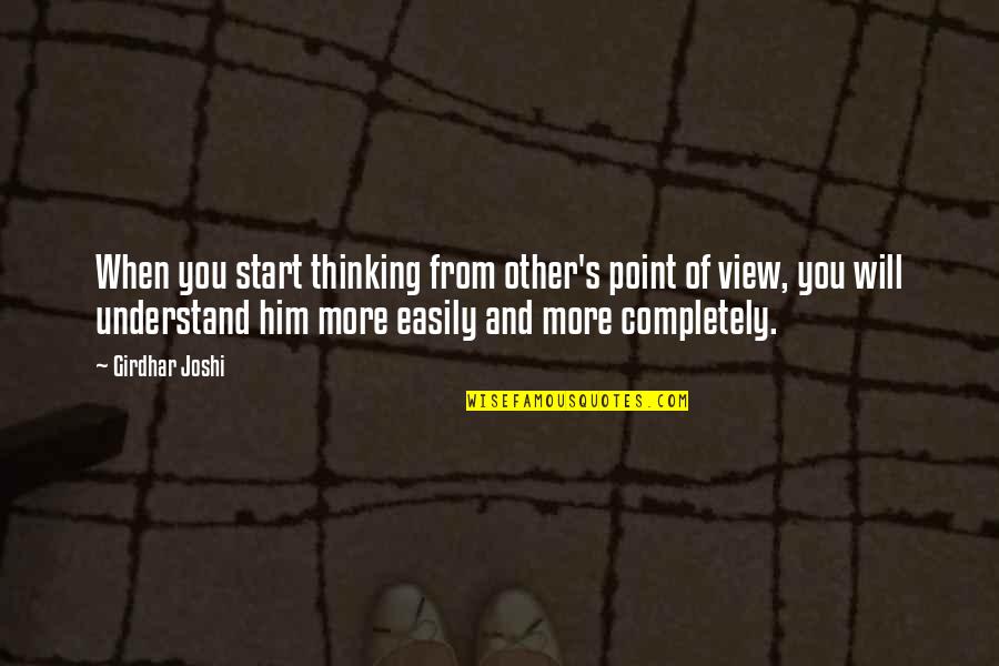 Love Untold Quotes By Girdhar Joshi: When you start thinking from other's point of