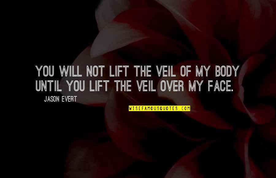 Love Veil Quotes By Jason Evert: You will not lift the veil of my