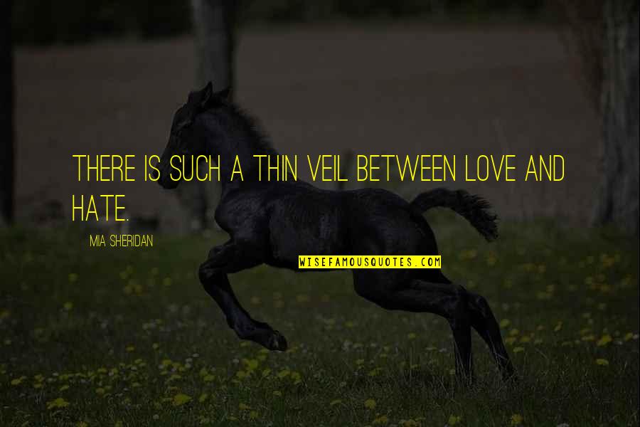 Love Veil Quotes By Mia Sheridan: There is such a thin veil between love