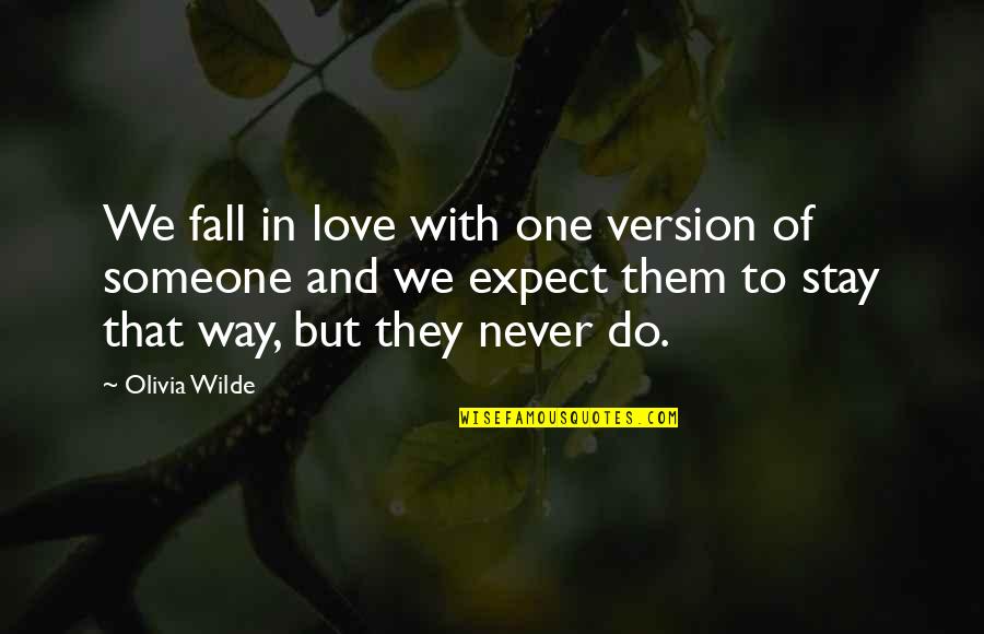 Love Version Quotes By Olivia Wilde: We fall in love with one version of