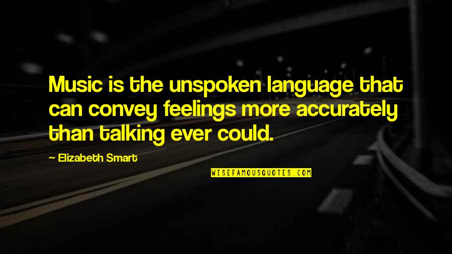 Love Vice Ganda Quotes By Elizabeth Smart: Music is the unspoken language that can convey