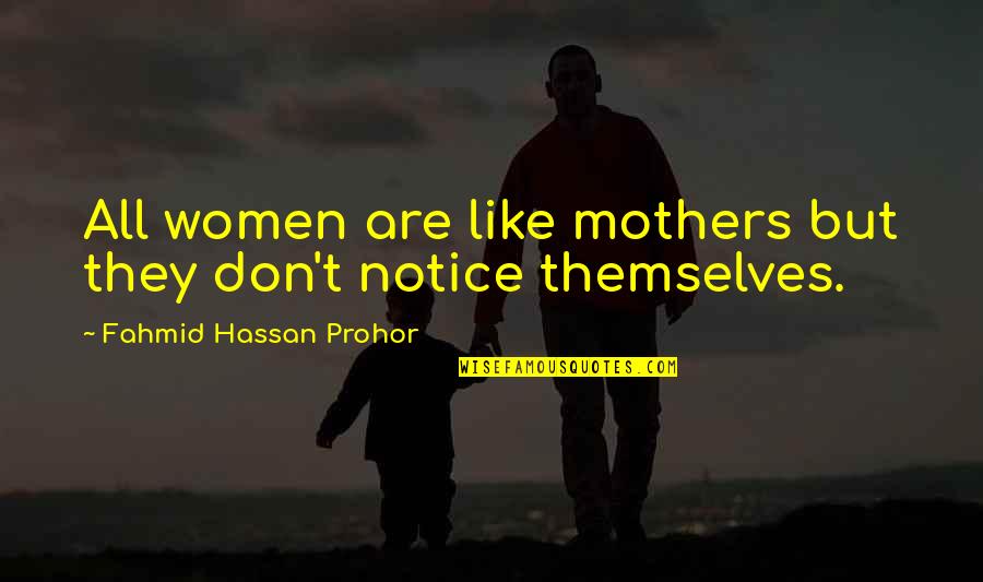 Love Vs Society Quotes By Fahmid Hassan Prohor: All women are like mothers but they don't Love Vs Society Quotes By Fahmid Hassan Prohor: All women are like mothers but they don't