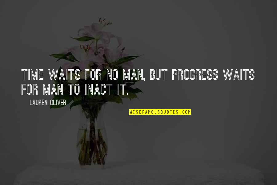 Love Waits Quotes By Lauren Oliver: Time waits for no man, but progress waits