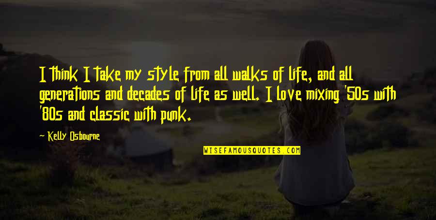 Love Walks Quotes By Kelly Osbourne: I think I take my style from all