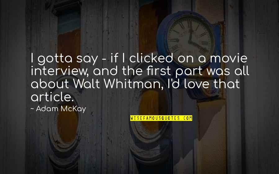Love Walt Whitman Quotes By Adam McKay: I gotta say - if I clicked on