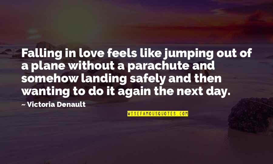 Love Wanting Quotes By Victoria Denault: Falling in love feels like jumping out of