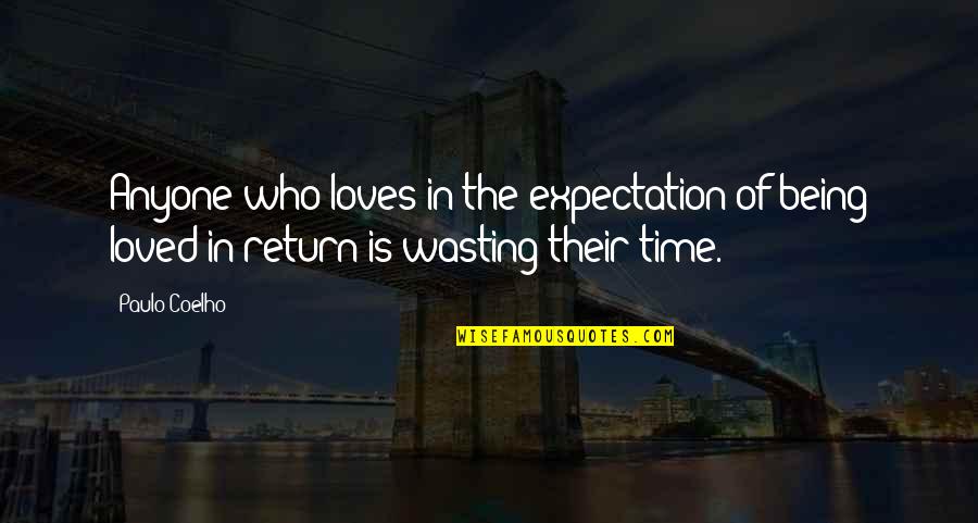 Love Wasting Quotes By Paulo Coelho: Anyone who loves in the expectation of being