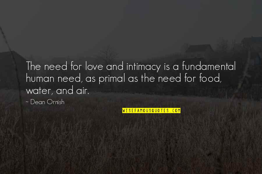 Love Water Quotes By Dean Ornish: The need for love and intimacy is a