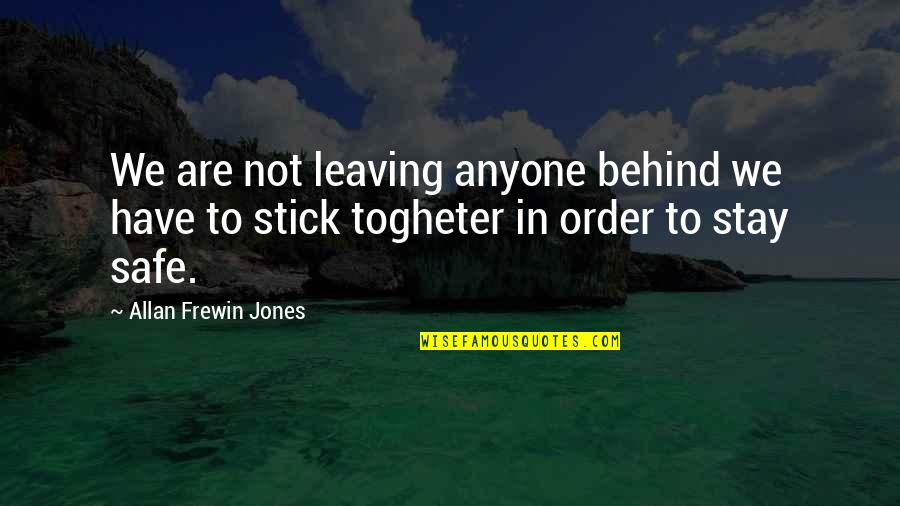 Love We Have Quotes By Allan Frewin Jones: We are not leaving anyone behind we have