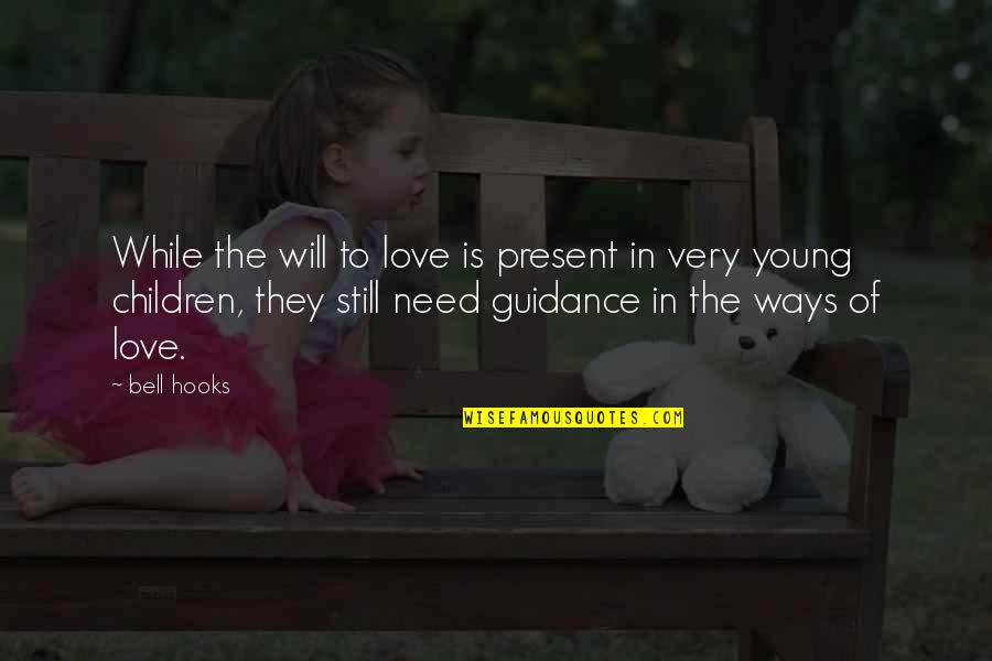 Love We Shared Quotes By Bell Hooks: While the will to love is present in