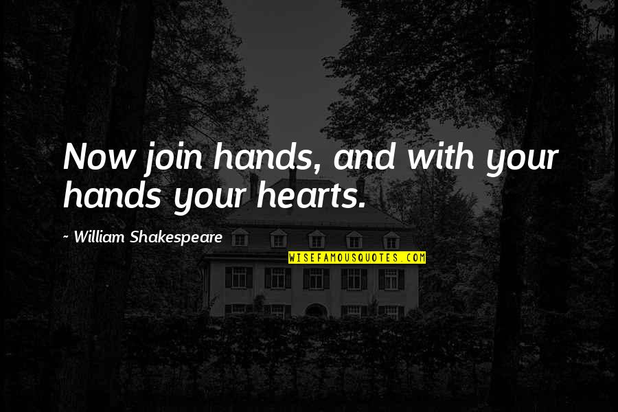 Love Wedding Anniversary Quotes By William Shakespeare: Now join hands, and with your hands your