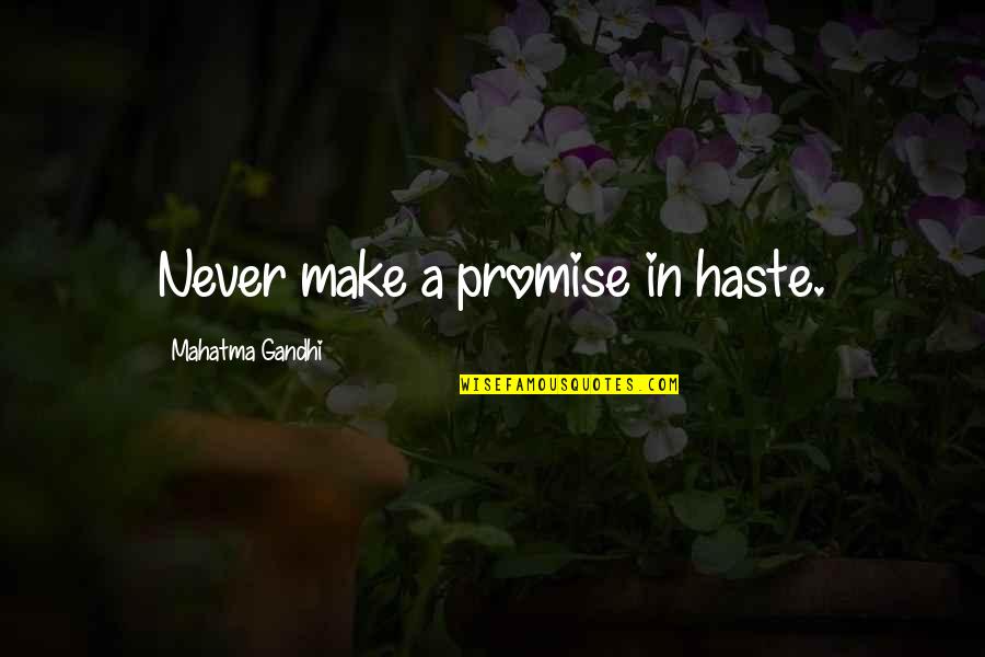 Love Wedding Speech Quotes By Mahatma Gandhi: Never make a promise in haste.