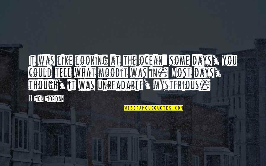 Love What Makes You Happy Quotes By Rick Riordan: It was like looking at the ocean: some