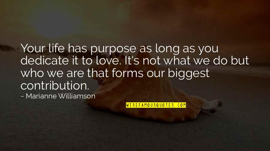 Love What We Do Quotes By Marianne Williamson: Your life has purpose as long as you