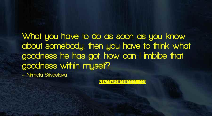 Love What You Got Quotes By Nirmala Srivastava: What you have to do as soon as