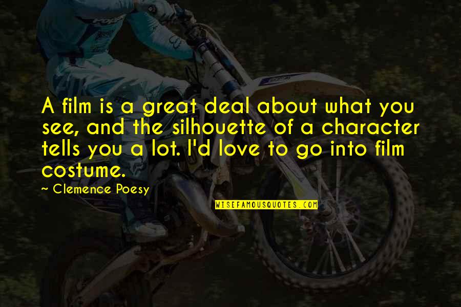 Love What You See Quotes By Clemence Poesy: A film is a great deal about what