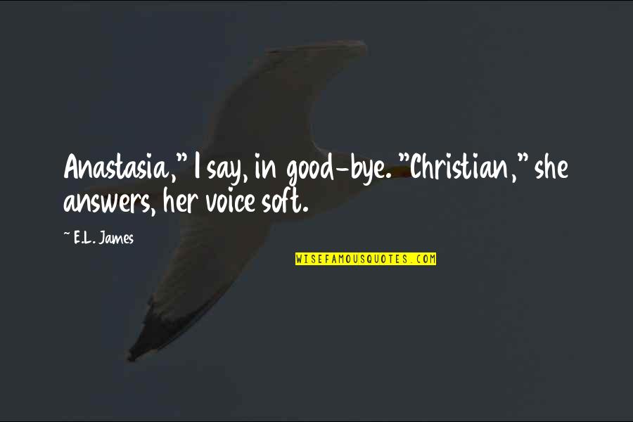 Love Which Surpasses Quotes By E.L. James: Anastasia," I say, in good-bye. "Christian," she answers,