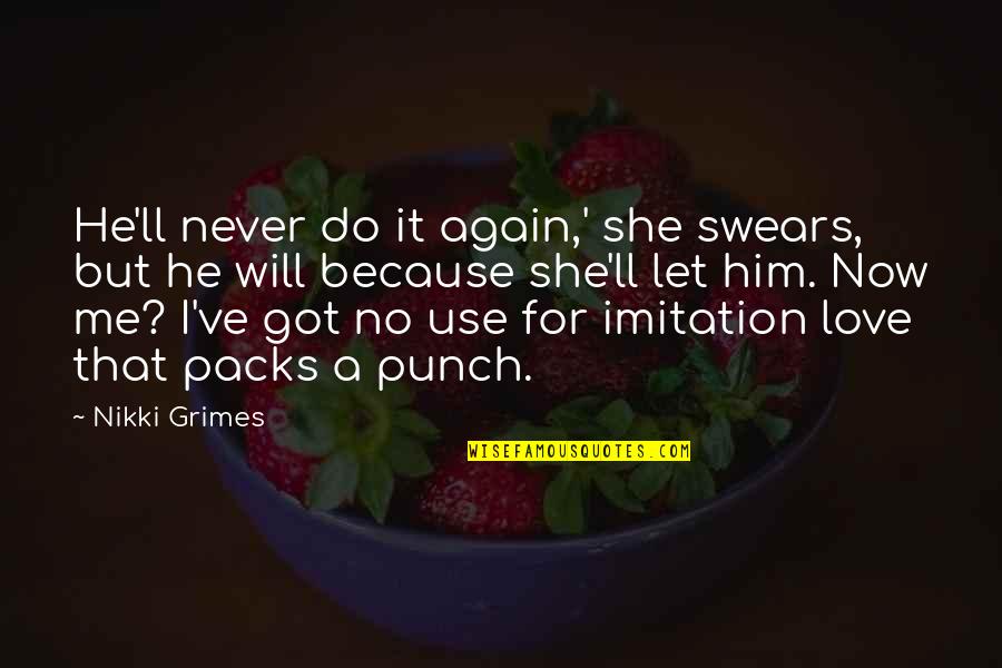 Love Will Never Do Without Quotes By Nikki Grimes: He'll never do it again,' she swears, but