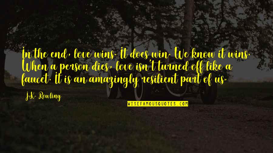 Love Wins All Quotes By J.K. Rowling: In the end, love wins. It does win.