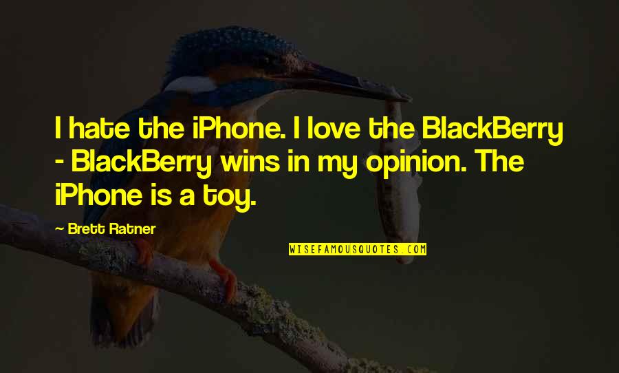 Love Wins Over Hate Quotes By Brett Ratner: I hate the iPhone. I love the BlackBerry Love Wins Over Hate Quotes By Brett Ratner: I hate the iPhone. I love the BlackBerry