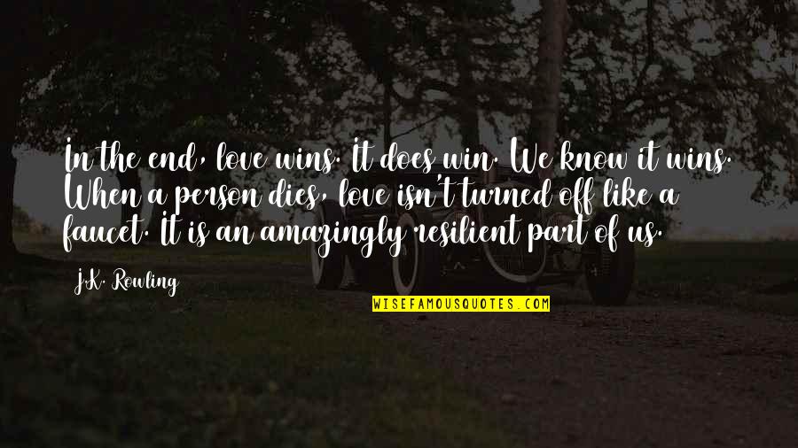 Love Wins Quotes By J.K. Rowling: In the end, love wins. It does win.