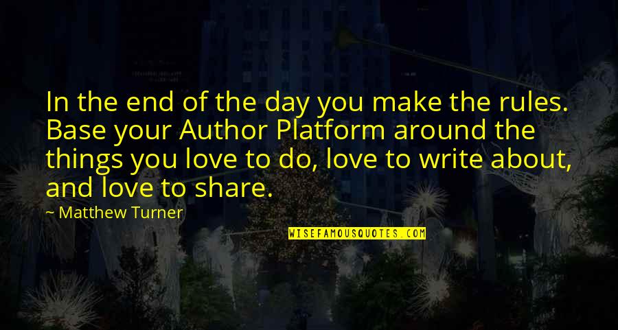Love With Author Quotes By Matthew Turner: In the end of the day you make
