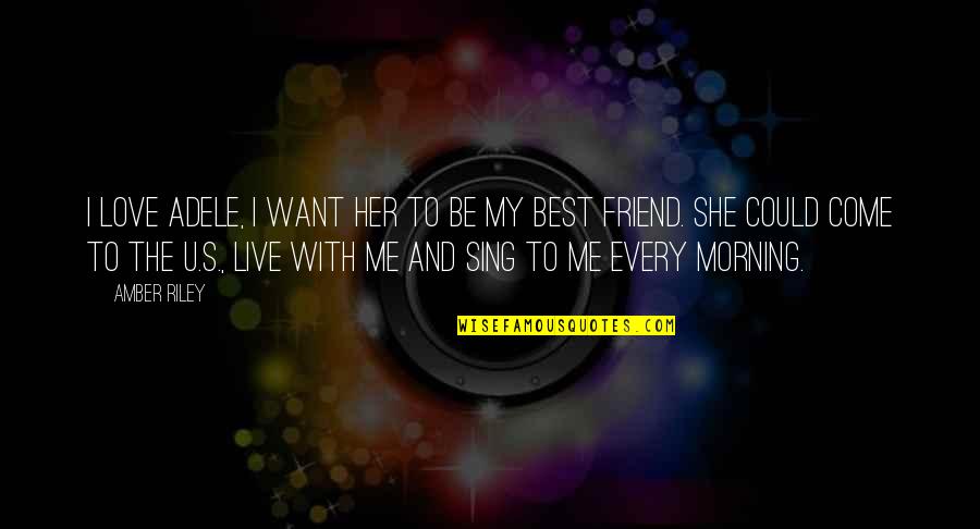 Love With Best Friend Quotes By Amber Riley: I love Adele, I want her to be