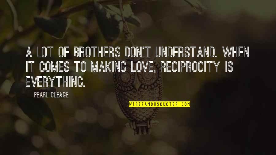 Love With Brother Quotes By Pearl Cleage: A lot of brothers don't understand. When it