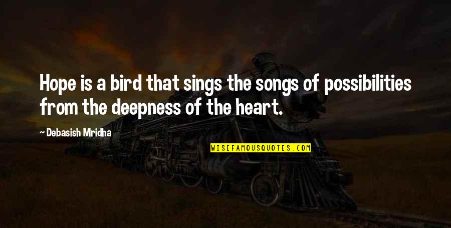 Love With English Translation Quotes By Debasish Mridha: Hope is a bird that sings the songs