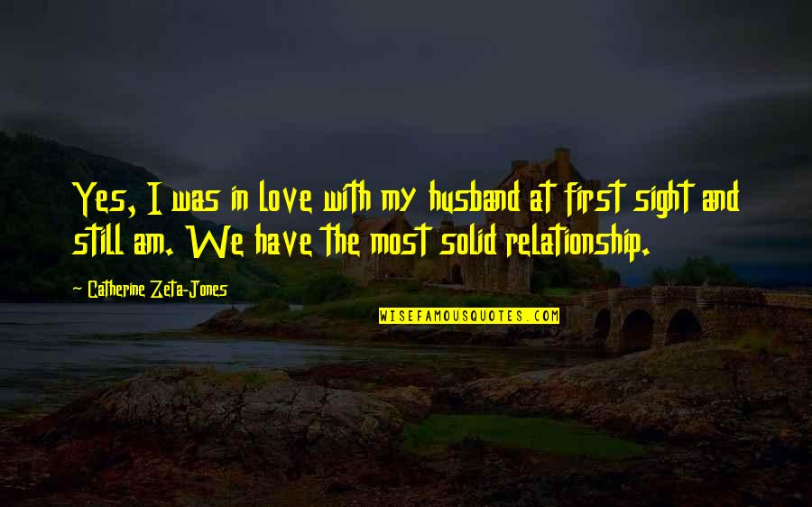 Love With Husband Quotes By Catherine Zeta-Jones: Yes, I was in love with my husband