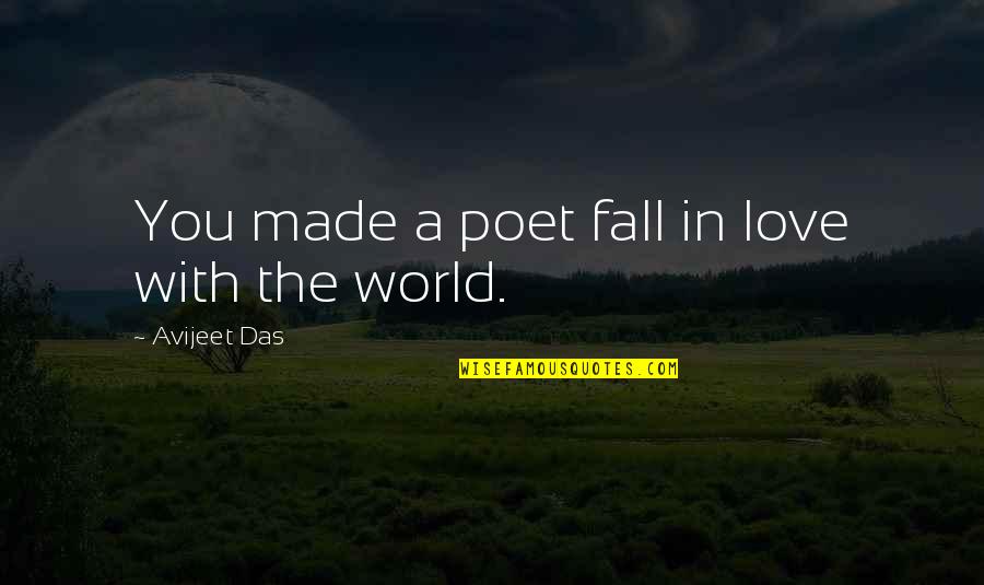 Love With Meaning Quotes By Avijeet Das: You made a poet fall in love with