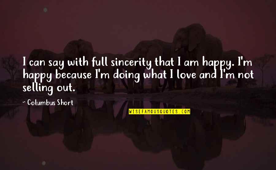 Love With Sincerity Quotes By Columbus Short: I can say with full sincerity that I