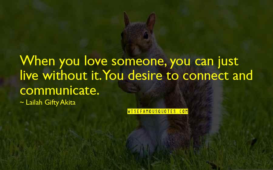 Love Without Communication Quotes By Lailah Gifty Akita: When you love someone, you can just live