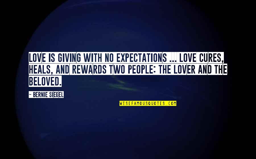 Love Without Expectations Quotes By Bernie Siegel: Love is giving with no expectations ... Love