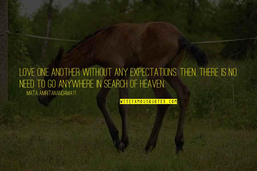 Love Without Expectations Quotes By Mata Amritanandamayi: Love one another without any expectations. Then, there Love Without Expectations Quotes By Mata Amritanandamayi: Love one another without any expectations. Then, there