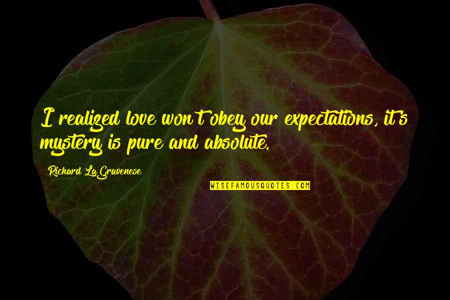 Love Without Expectations Quotes By Richard LaGravenese: I realized love won't obey our expectations, it's Love Without Expectations Quotes By Richard LaGravenese: I realized love won't obey our expectations, it's