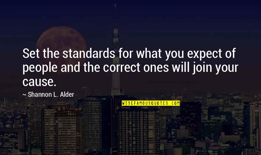 Love Without Expectations Quotes By Shannon L. Alder: Set the standards for what you expect of Love Without Expectations Quotes By Shannon L. Alder: Set the standards for what you expect of